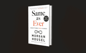 Book review Same as Ever A Guide to what never Changes by Morgan Housel